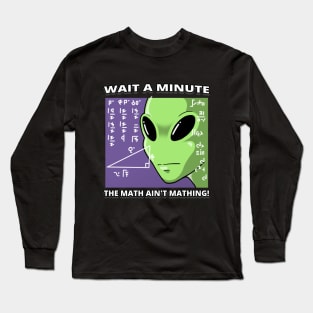 The math ain't mathing at all! Long Sleeve T-Shirt